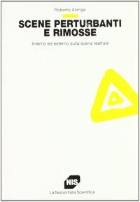 Scene perturbanti e rimosse. Interno ed esterno sulla scena teatrale