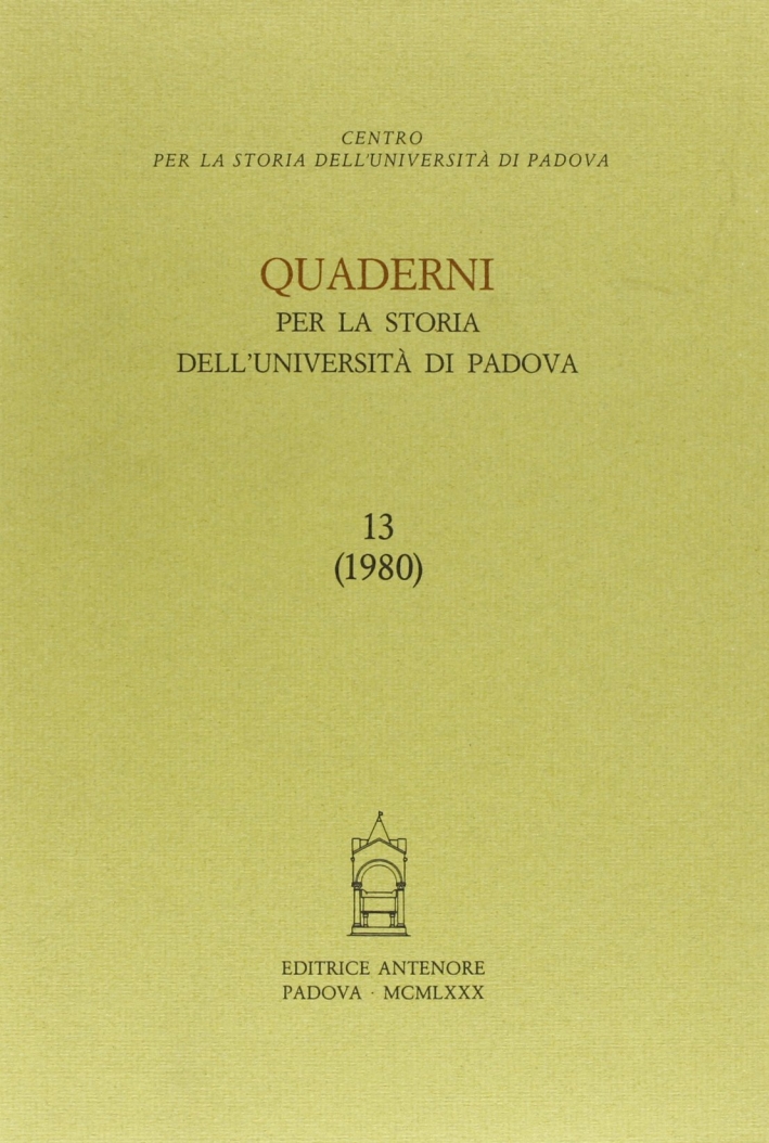 Quaderni per la storia dell'Università di Padova. Vol. 13