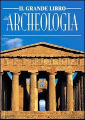 Il grande libro dell'archeologia