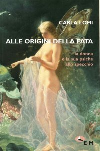 Alle origini della fata. La donna e la sua psiche allo specchio