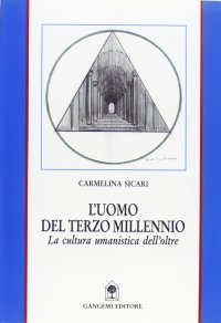 L'uomo del terzo millennio. La cultura umanistica dell'oltre