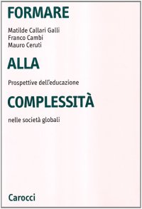 Formare alla complessità. Prospettive dell'educazione nelle società globali