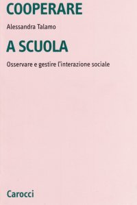 Cooperare a scuola. Osservare e gestire l'interazione sociale