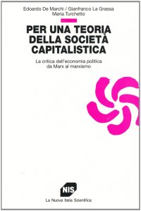 Per una teoria della società capitalistica. La critica dell'economia politica da Marx al marxismo