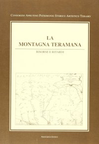 La montagna teramana. Risorse e ritardi