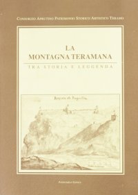 La montagna teramana. Tra storia e leggenda