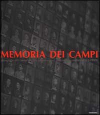 Memorie dei campi. Fotografie dei campi di concentramento e di sterminio nazisti (1933-1999)