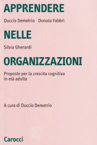 Apprendere nelle organizzazioni. Proposte per la crescita cognitiva in età adulta