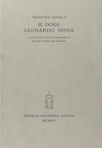 Il doge Leonardo Donà. La sua vita e la sua preparazione politica prima del dogado