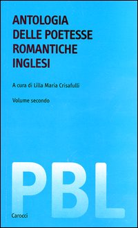Antologia delle poetesse romantiche inglesi. Testo inglese a fronte Antologia delle poetesse romantiche inglesi. Testo inglese a fronte