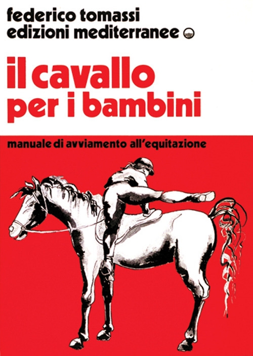 Il cavallo per i bambini. Manuale di avviamento all'equitazione Il cavallo per i bambini. Manuale di avviamento all'equitazione