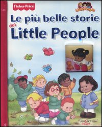Le più belle storie dei Little People. Ediz. illustrata Le più belle storie dei Little People. Ediz. illustrata