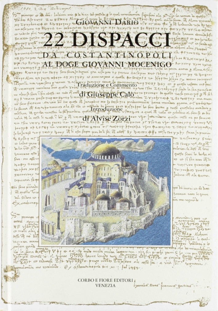 Ventidue dispacci. G. Dario da Costantinopoli al doge Mocenigo Ventidue dispacci. G. Dario da Costantinopoli al doge Mocenigo