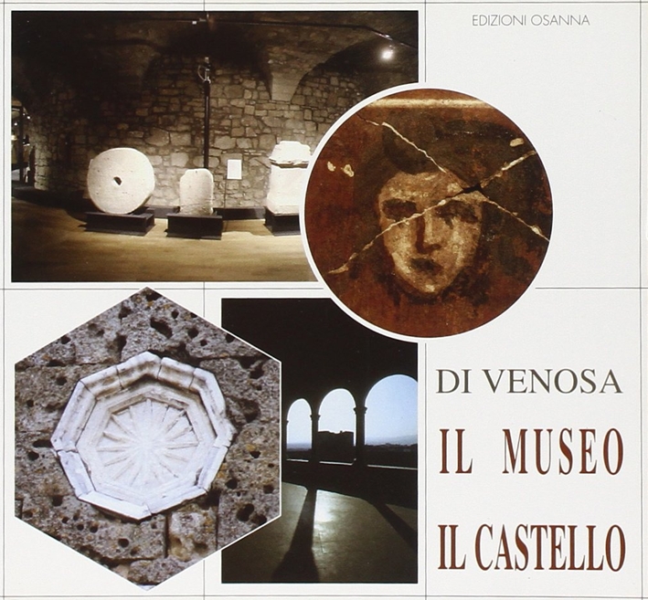 Di Venosa. Il museo. Il castello Di Venosa. Il museo. Il castello