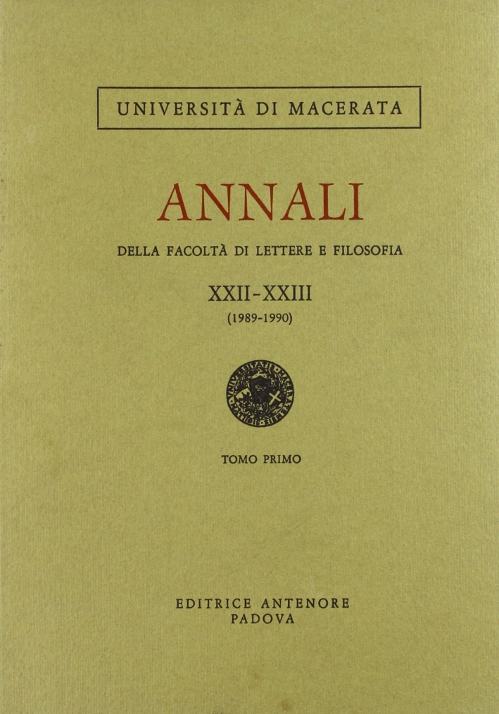 Annali della Facoltà di lettere e filosofia dell'Università di Macerata (1989-1990). Vol. 22-23 Annali della Facoltà di lettere e filosofia dell'Università di Macerata (1989-1990). Vol. 22-23