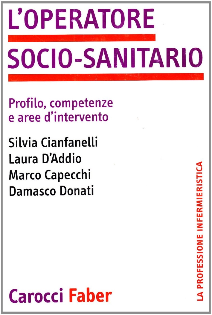 L'operatore socio-sanitario. Profilo, competenze e aree d'intervento L'operatore socio-sanitario. Profilo, competenze e aree d'intervento