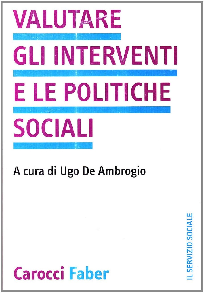 Valutare gli interventi e le politiche sociali Valutare gli interventi e le politiche sociali