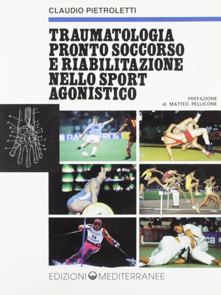 Traumatologia, pronto soccorso e riabilitazione nello sport agonistico Traumatologia, pronto soccorso e riabilitazione nello sport agonistico