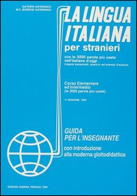 La lingua italiana per stranieri. Corso elementare ed intermedio. Guida per l'insegnante La lingua italiana per stranieri. Corso elementare ed intermedio. Guida per l'insegnante