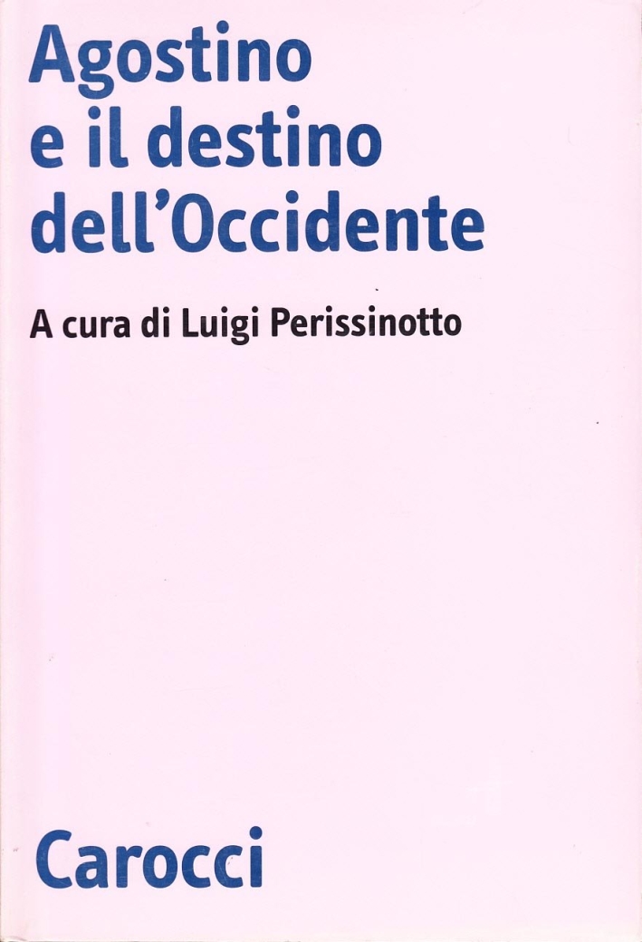 Agostino e il destino dell'Occidente Agostino e il destino dell'Occidente