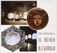 Di Venosa. Il museo. Il castello