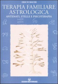 Terapia familiare astrologica. Antenati, stelle e psicoterapia