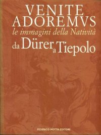 Venite adoremus. Le immagini della natività da Dürer a Tiepolo