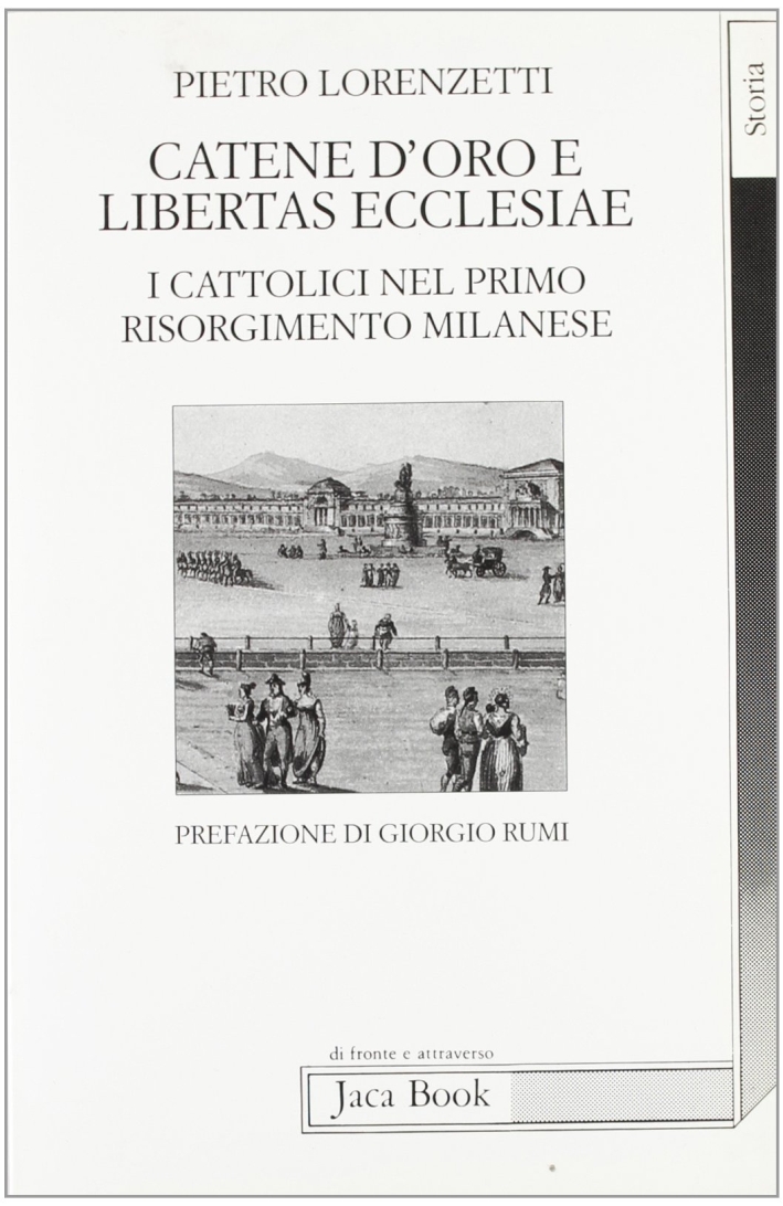 Catene d'oro e libertas ecclesiae. I cattolici nel primo risorgimento milanese