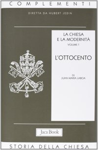 La Chiesa e la modernità. Vol. 1: L'Ottocento...