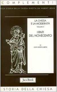 La chiesa e la modernità. Vol. 2: I papi del Novecento...