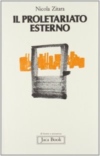 Il proletariato esterno. Mezzogiorno d'Italia e le sue classi