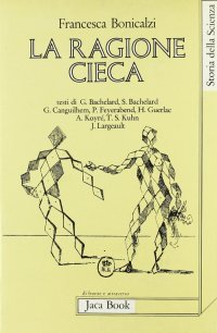 La ragione cieca. Teorie della storia della scienza e comunità scientifica