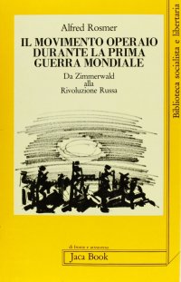 Il movimento operaio durante la prima guerra mondiale. Da Zimmerwald alla rivoluzione russa