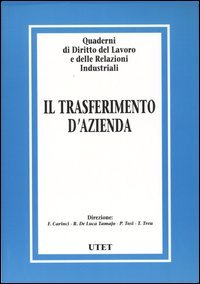 Quaderni di diritto del lavoro e delle relazioni industriali. Vol. 28: Il trasferimento d'azienda...