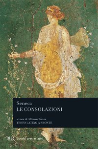 Le consolazioni, a Marcia, alla madre Elvia, a Polibio