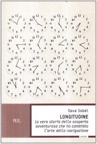 Longitudine. La vera storia della scoperta avventurosa che ha cambiato l'arte della navigazione