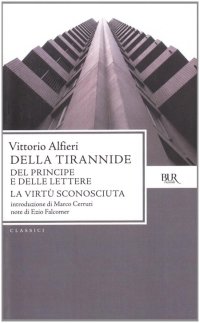 Della tirannide-Del principe e delle lettere-La virtù sconosciuta