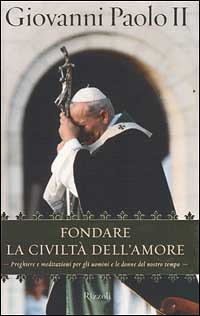 Fondare la civiltà dell'amore Fondare la civiltà dell'amore