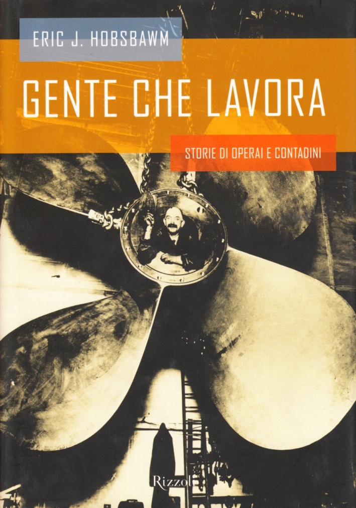 Gente che lavora. Storie di operai e contadini Gente che lavora. Storie di operai e contadini