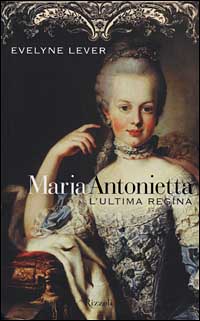 Maria Antonietta. L'ultima regina Maria Antonietta. L'ultima regina