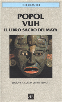 Popol Vuh. Il libro sacro dei maya Popol Vuh. Il libro sacro dei maya