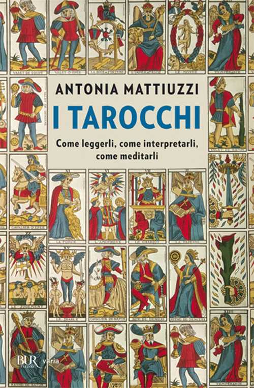 I tarocchi. Come leggerli, come interpretarli, come meditarli I tarocchi. Come leggerli, come interpretarli, come meditarli