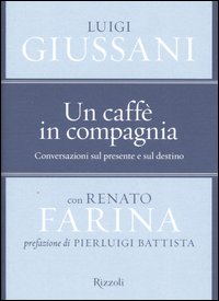 Un caffè in compagnia. Conversazioni sul presente e sul destino Un caffè in compagnia. Conversazioni sul presente e sul destino