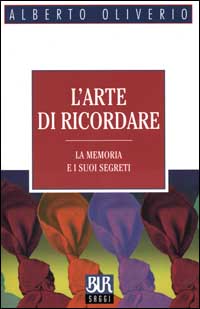 L'arte di ricordare. La memoria e i suoi segreti L'arte di ricordare. La memoria e i suoi segreti
