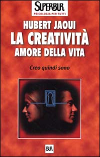 La creatività amore della vita. Creo quindi sono La creatività amore della vita. Creo quindi sono