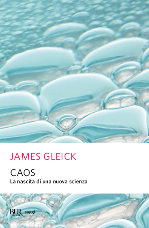 Caos. La nascita di una nuova scienza Caos. La nascita di una nuova scienza
