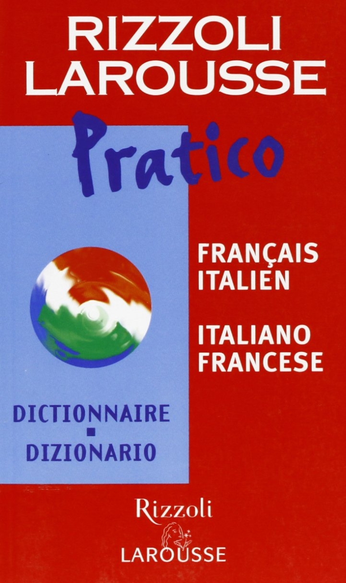 Dizionario Larousse Pratico Français-Italien, Italiano-Francese Dizionario Larousse Pratico Français-Italien, Italiano-Francese