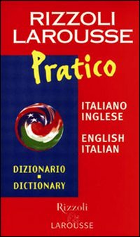 Dizionario Larousse pratico italiano-inglese, english-italian Dizionario Larousse pratico italiano-inglese, english-italian