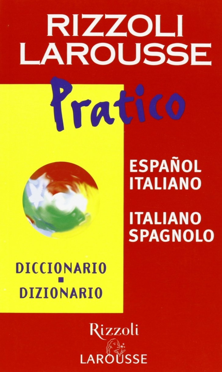 Dizionario Larousse pratico español-italiano, italiano-spagnolo Dizionario Larousse pratico español-italiano, italiano-spagnolo