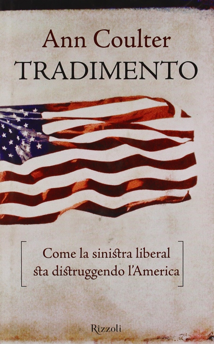 Tradimento. Come la sinistra liberal sta distruggendo l'America Tradimento. Come la sinistra liberal sta distruggendo l'America